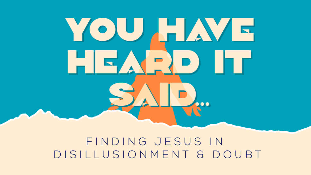Finding Jesus in Disillusionment and Doubt